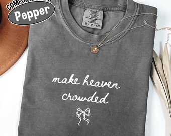 Comfort Colors Make Heaven Crowded Shirt, Inspirational Christian Shirt, Religious T-shirt, Worship Shirt, Gift for Christian Mom