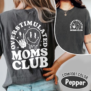 Overstimulated Moms Club Comfort Colors Shirt: Funny Mama Tee