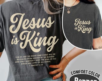 Comfort Colors® Jesus is King Shirt, Jesus Religious Shirt, Christian Shirt, Faith Shirt, Bible Verse, Christian Merch, Bible Verse Shirt