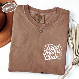 Comfort Colors® Tired Moms Club Shirt, Mom Life Shirt, Mother’s Day Shirt, Mom Appreciation Shirt, Funny Mom Shirt, Gift for Mom