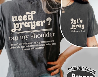 Comfort Colors® Need Prayer Tap My Shoulder Shirt, Christian Faith Tee, Encouragement Apparel, Jesus Shirt, Bible Verse Heb 416 Tee