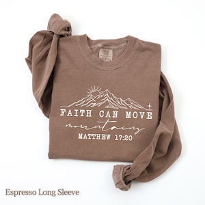 Comfort Colors Faith Moves Mountains Long Sleeve Shirt, Christian Gift