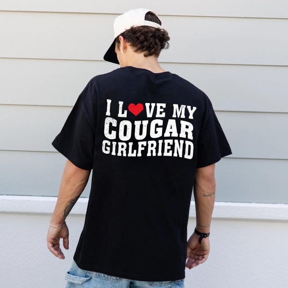 I Love My Cougar Girlfriend Funny Graphic T-Shirt – Novelty Tee For Men, Proud Boyfriend Gift For Birthdays, Anniversaries Or Valentine's Day