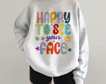 Happy To See Your Face Teacher Sweatshirt Hand Drawn Colorful Doodle Stars Messy Glitter Teacher T-shirt Appreciation Gift Sweatshirt