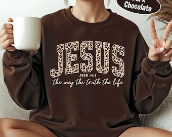 Christian Jesus Sweatshirt, Cheetah Print Bible Verse Tshirt, Trendy Faith Apparel Gift, Jesus Loves You, The Way The Truth The Life