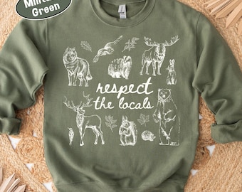 Respect The Locals Sweatshirt, Wildlife Nature Sweatshirt, Woodland Animals Shirt, Granola Girl Gift, Outdoor Cozy Crewneck