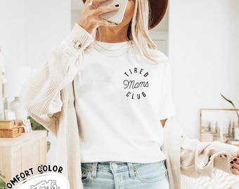 Comfort Colors Tired Moms Club Shirt, Mom Life Tee