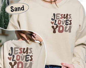 Jesus Loves You Sweatshirt, Christian Crewneck, Bible Verse Sweater, Aesthetic Christian Apparel, Jesus Shirt, Faith-Based Gift
