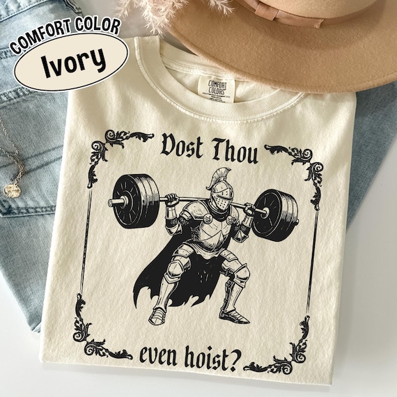 Comfort Colors® Funny Gym Shirt – “Dost Thou Even Hoist” Medieval Knight Workout Tee