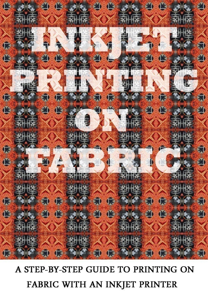 Inkjet Printing on Fabric - Step by Step Instructional Ebook - Etsy