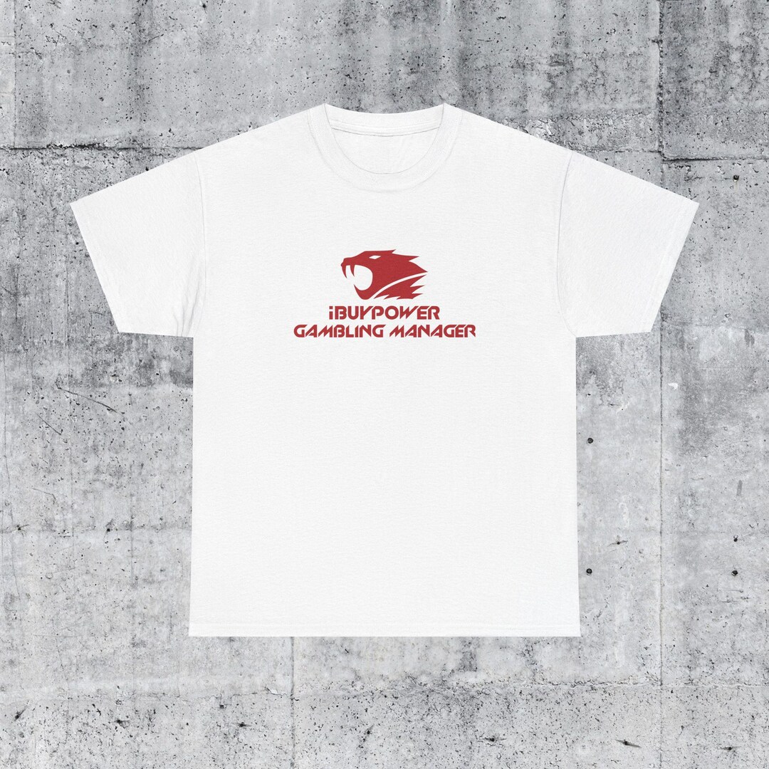 Ibuypower Gambling Manager Shirt [CSGO | Csgo Shirt | Esports | Video ...