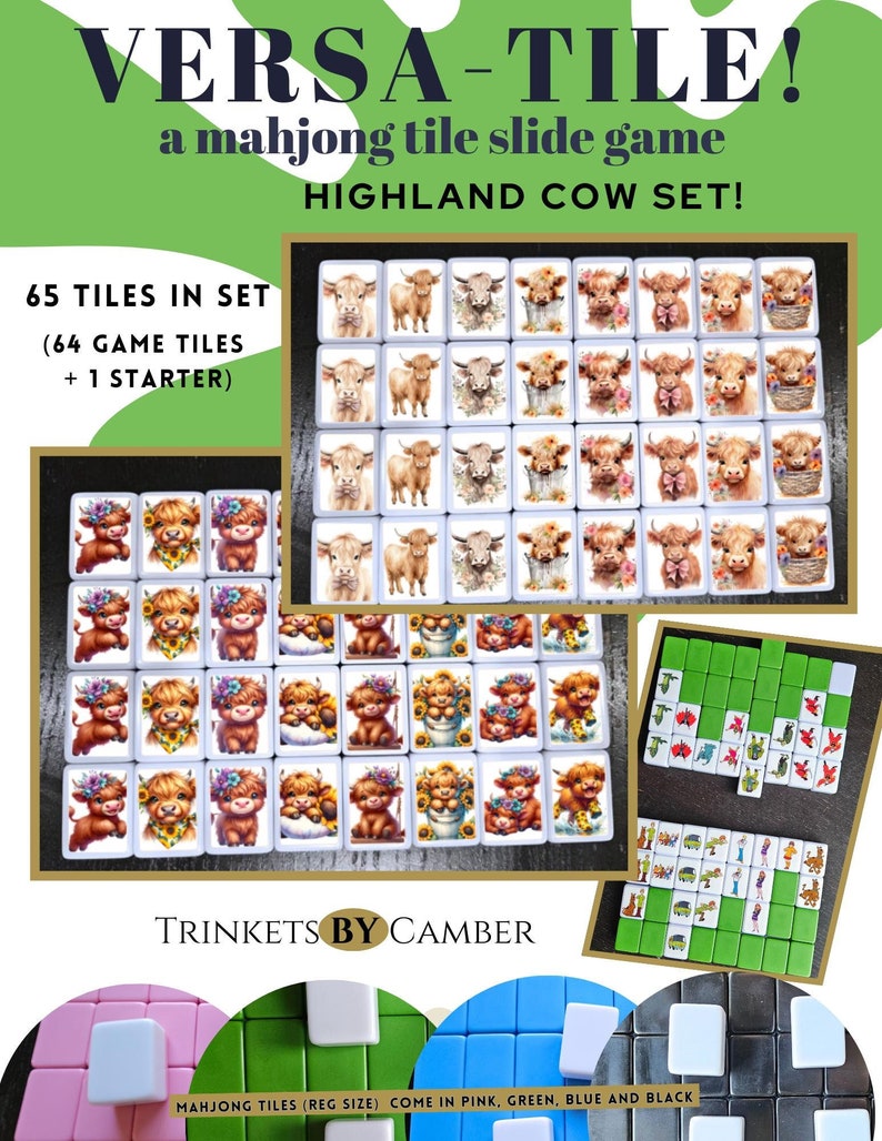 May include: A set of 65 mahjong tiles featuring a Highland Cow theme. The tiles are white with colorful images of cows and flowers. The set includes 64 game tiles and 1 starter tile. The tiles are arranged in a grid pattern on a white surface. The text "VERSA-TILE! a mahjong tile slide game HIGHLAND COW SET!" is displayed above the tiles. The text "TRINKETS BY CAMBER" is displayed below the tiles. The text "MAHJONG TILES (REG SIZE) COME IN PINK, GREEN, BLUE AND BLACK" is displayed below the text "TRINKETS BY CAMBER".