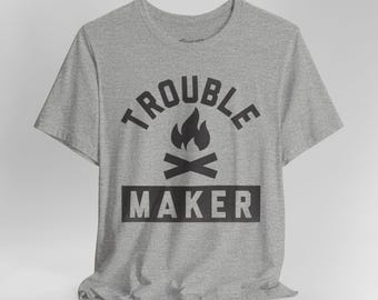 Trouble Maker T Shirt, Funny Trouble Maker Shirt