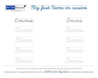 Write Emma in Cursive. Download and print as often as you like. Includes free cursive alphabet practice. 15 pages for 99cents
