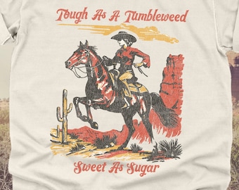 Vintage Tough As A Tumbleweed Sweet As Sugar TShirt | Retro Country Western Tees, Coastal Cowgirl Cowboy Gifts, Farmcore Fashion, Badass Y2K