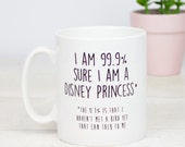 I am 99.9% sure I am a disney princess mug. I haven't met a bird I can talk to yet, Disney inspired gift mug