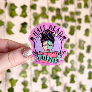 Bookish Sticker | Half Dead Fully Read Holographic Sticker | Spooky Sticker | Kindle Sticker | Vinyl Glitter Sticker | Halloween Sticker