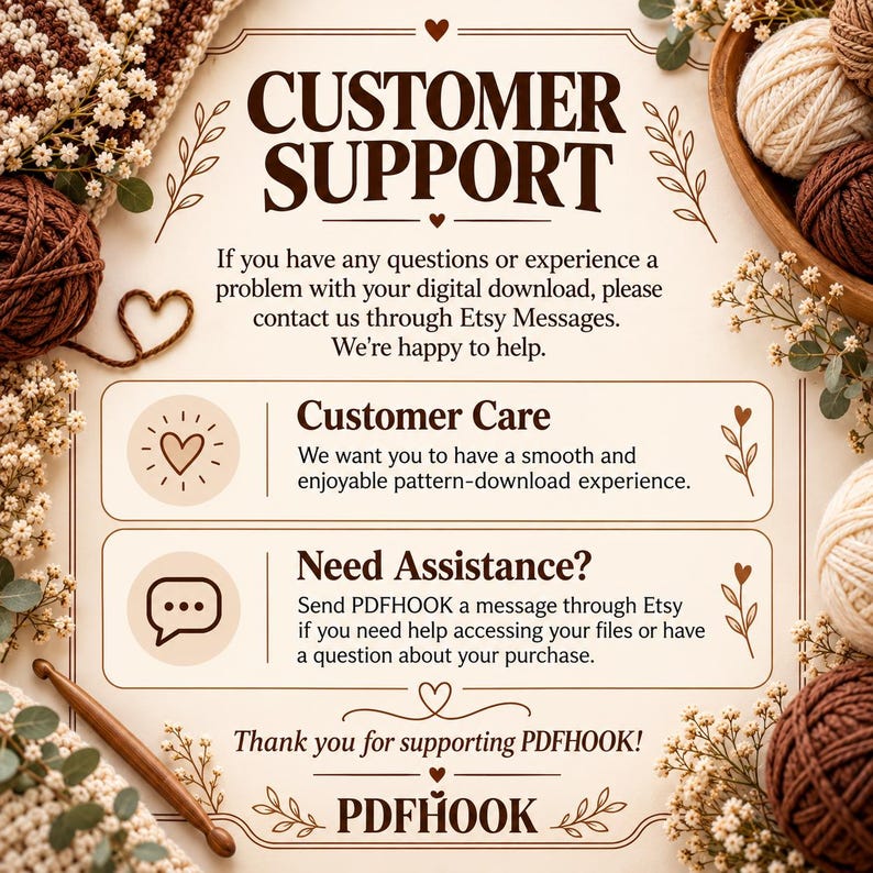 May include: A customer support information card with brown text on a cream background, featuring yarn balls, crochet hooks, and dried flowers. The text includes instructions for contacting PDFHOOK via Etsy Messages for digital download assistance.