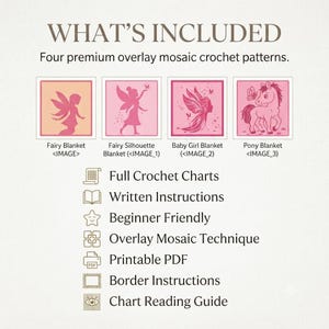 May include: A digital document featuring four overlay mosaic crochet patterns: Fairy Blanket, Fairy Silhouette Blanket, Baby Girl Blanket, and Pony Blanket. Includes full crochet charts, written instructions, border instructions, and a chart reading guide.