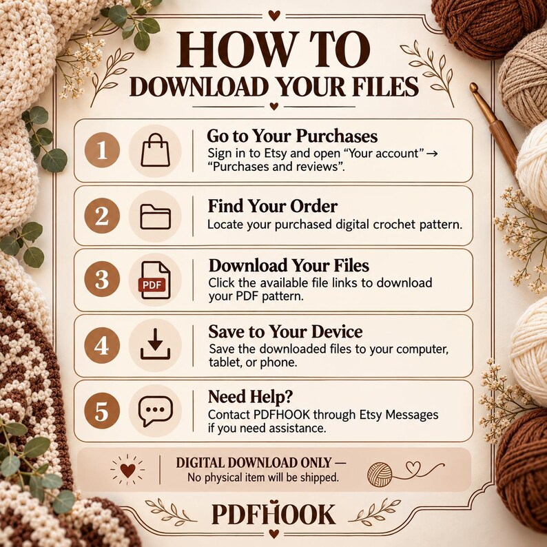 May include: An instructional graphic titled HOW TO DOWNLOAD YOUR FILES with five numbered steps for accessing digital crochet patterns on Etsy, surrounded by balls of yarn and a crochet hook, ending with the text PDFHOOK and DIGITAL DOWNLOAD ONLY.