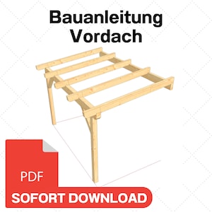 Puede incluir: Una ilustración 3D de una pérgola de madera, con el texto "Bauanleitung Vordach" y "PDF SOFORT DOWNLOAD" en la imagen.