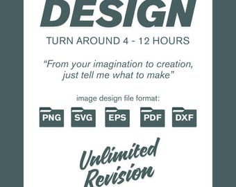 May include: A teal and white graphic promoting custom design services. The text reads "CUSTOM DESIGN" with a turnaround time of 4-12 hours. It lists file formats: PNG, SVG, EPS, PDF, and DXF, and promises unlimited revisions.