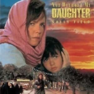 May include: Movie poster for "Not Without My Daughter" featuring Sally Field. The image shows a woman and child, with the title text in gold. A woman runs down a street in the lower portion of the image.