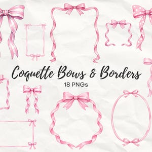 May include: Watercolor illustrations of pink bows and borders in various shapes and styles. Some bows have striped or polka dot patterns. The text "Coquette Bows & Borders" and "18 PNGs" are also included.