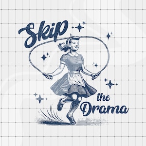 Puede incluir: Una ilustración de estilo vintage de una mujer saltando a la cuerda con el texto "Skip the Drama" en letras azules. La imagen tiene un aspecto desgastado y texturizado.