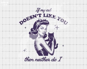 If My Cat Doesn't Like You PNG, Funny Cat Mom png, Cat Lover png, Cat Mom Shirt, Retro Graphic png, Sublimation Design, Digital Download