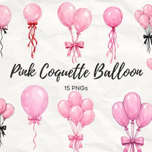 May include: Watercolour illustrations of pink balloons with bows and ribbons. The image includes single balloons and clusters of balloons. Text reads "Pink Coquette Balloon" and "15 PNGs".