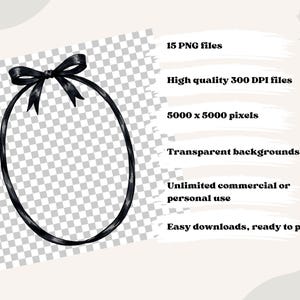 May include: A black ribbon frame with a bow at the top. The image includes text: "15 PNG files", "High quality 300 DPI files", "5000 x 5000 pixels", "Transparent backgrounds", "Unlimited commercial or personal use", and "Easy downloads, ready to print."