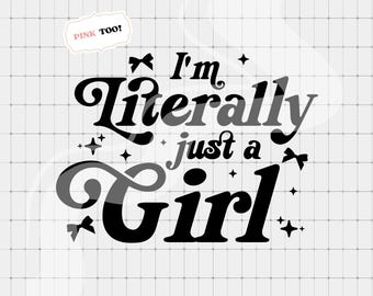 I'm Literally Just A Girl SVG PNG, Coquette Girly svg, Funny Sublimation png, Trendy Clipart, Funny png, Cute Clip Art, Funny svg, Bow svg