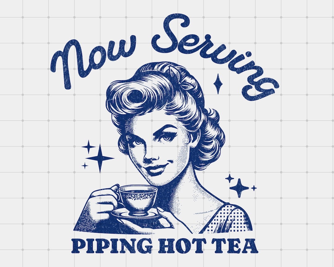 Now Serving Piping Hot Tea PNG, Funny Retro Illustration Meme Graphic