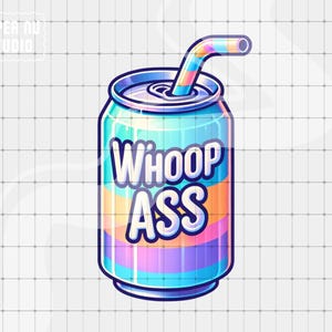 Can Of Whoop Ass PNG, Funny Retro Meme png, Sublimation png, Trendy Clipart, Funny png, Sassy Sarcastic png, 90s Y2K png, Funny Quote png