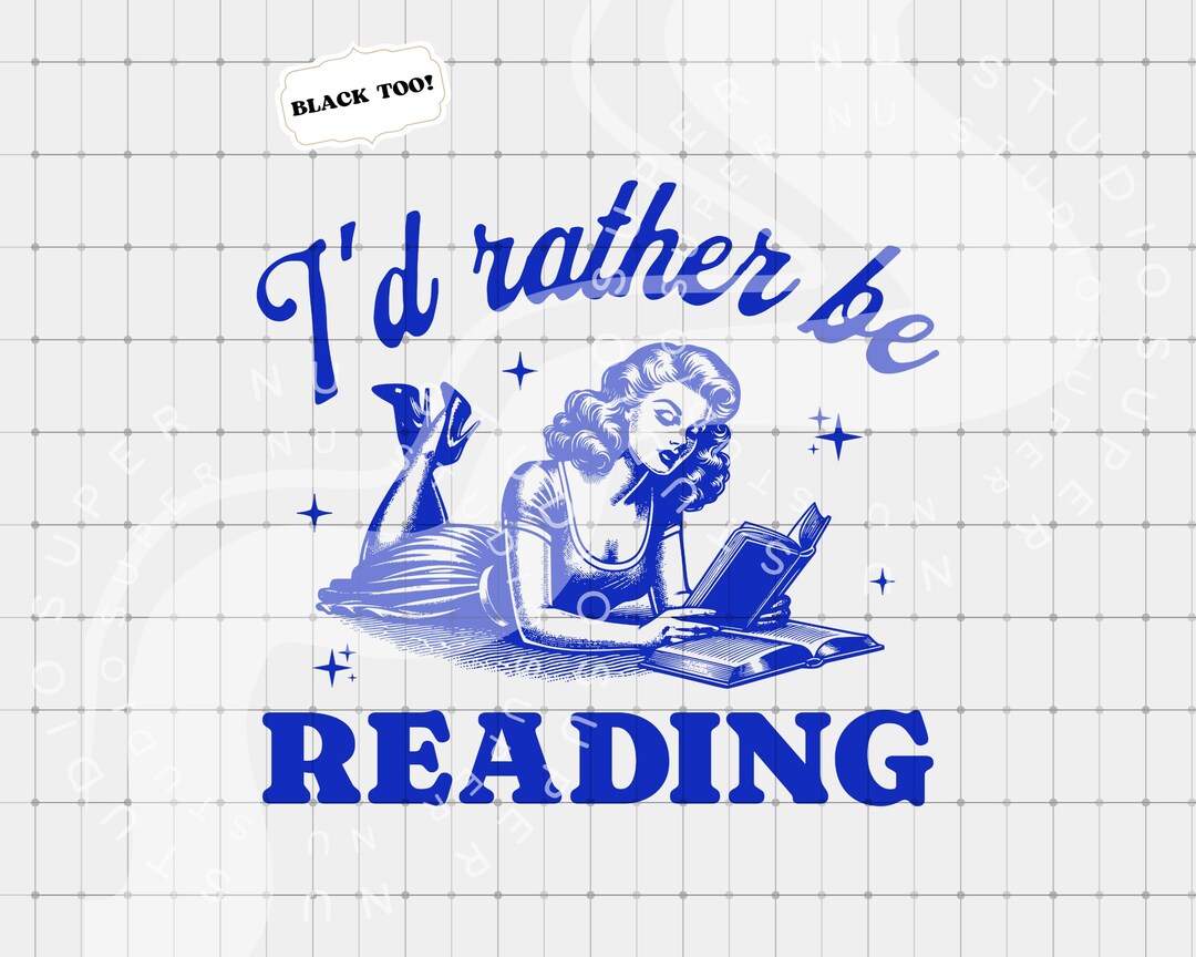 I'd Rather Be Reading PNG, Funny Retro Woman Png, Sublimation Png ...