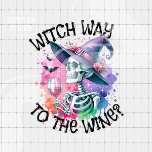 Witch Way To The Wine PNG, Skeleton Witch png, Halloween Wine Lover png, Trendy Clipart, Funny Skeleton Cute Spooky Sublimation Witchy png