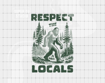 May include: Green and white graphic design with the text "Respect the Locals" and a drawing of Bigfoot walking through a forest.