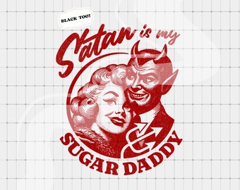 Satan Is My Sugar Daddy PNG, Retro Graphic Printable, POD Design, Trendy Clipart, Vintage png, Retro Woman png, Funny Retro Digital Download