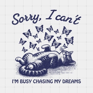 Przepraszam, nie mogę, jestem zajętym kotem PNG, zabawna grafika retro mema do wydrukowania, projekt POD, modny clipart, sarkastyczny vintage png, goniąc moje marzenia png