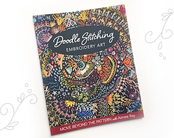 Doodle Stitching Embroidered Art Hand Embroidery Book by Aimee Ray, patterns, projects and instructions