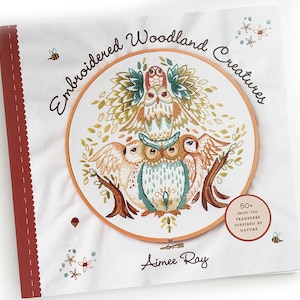 Embroidered Woodland Creatures Iron On Hand Embroidery Patterns Transfer Book by Aimee Ray, forest animals designs, modern needlework