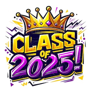 May include: A vibrant graphic design featuring the text "CLASS OF 2025!" in yellow and purple, topped with a golden crown. The design includes geometric shapes and a dark blue background, perfect for graduation-themed products.