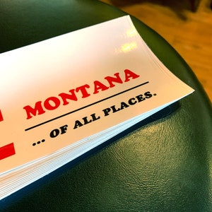 Butte, Montana... Of All Places Vinyl Bumper Sticker image 3
