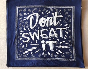 Don't Sweat It! - Screenprinted Bandana