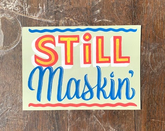 Still Maskin' - Original Acrylic Painting on Matbaord Signpainting Showcard COVID Masks