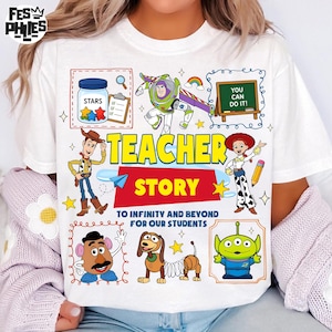 May include: White t-shirt featuring colorful cartoon characters and the words "TEACHER STORY" in yellow. The design includes Buzz Lightyear, Woody, and other characters, with the text "TO INFINITY AND BEYOND FOR OUR STUDENTS."
