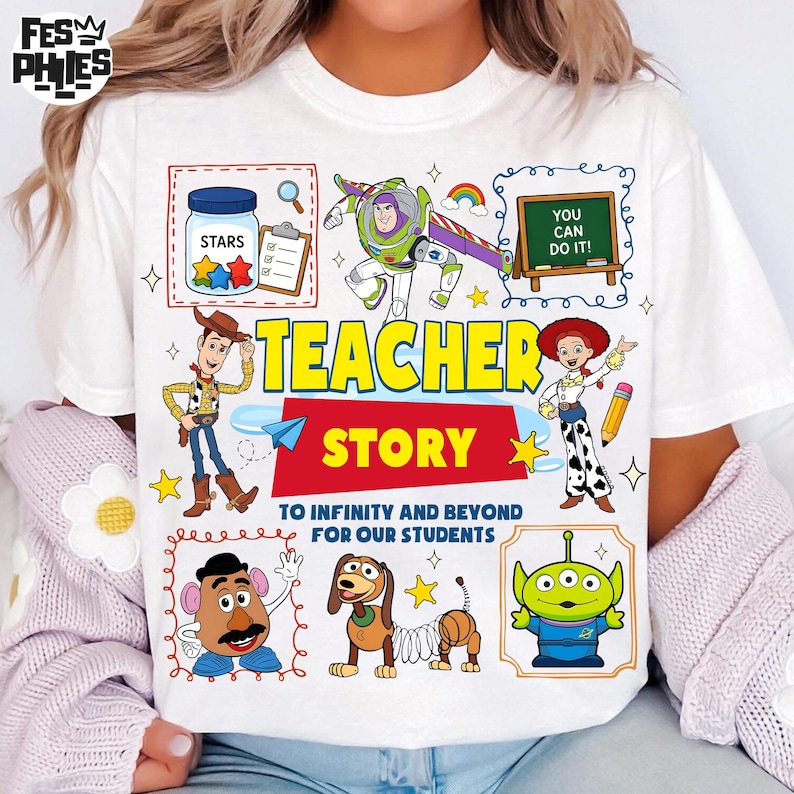 May include: White t-shirt featuring colorful cartoon characters and the words "TEACHER STORY" in yellow. The design includes Buzz Lightyear, Woody, and other characters, with the text "TO INFINITY AND BEYOND FOR OUR STUDENTS."