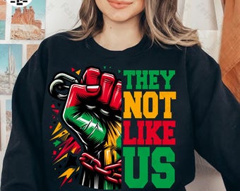They Not Like Us Png, Afro Juneteenth Png, Juneteenth 1865 Png, Black History Month Sublimation Png, Independence Day Shirt Design Png