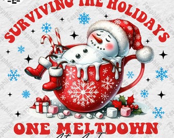 Christmas Snowman In Coffee Cup Png, Surviving The Holidays Png, One Meltdown At A Time Png, WInter Shirt Design Png, Let It Snow Png